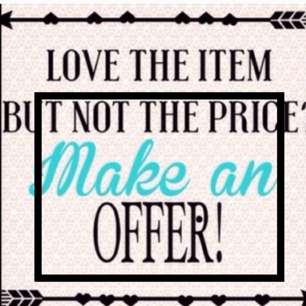 Only reasonable offers please